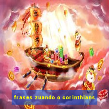 frases zuando o corinthians